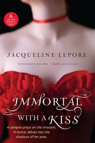 Immortal with a Kiss by Jacqueline Lepore, 9780061878152