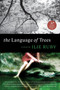 The Language of Trees (A Novel) by Ilie Ruby, 9780061898648