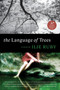 The Language of Trees (A Novel) by Ilie Ruby, 9780061898648