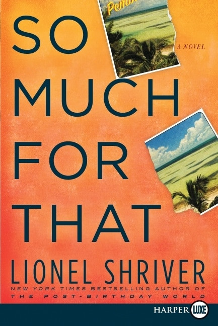 So Much for That (A Novel) - 9780061946134 by Lionel Shriver, 9780061946134