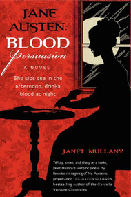 Jane Austen: Blood Persuasion (A Novel) by Janet Mullany, 9780061958311