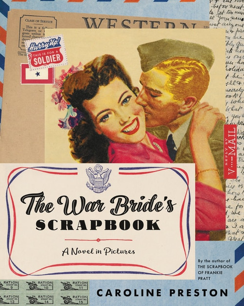 The War Bride's Scrapbook (A Novel in Pictures) by Caroline Preston, 9780061966927
