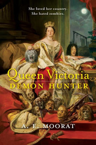 Queen Victoria: Demon Hunter by A. E. Moorat, 9780061976018