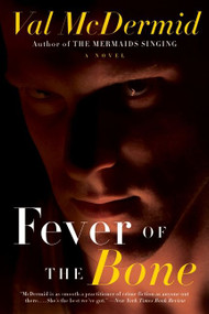 Fever of the Bone (A Novel) by Val McDermid, 9780061986482