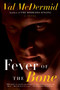 Fever of the Bone (A Novel) by Val McDermid, 9780061986482