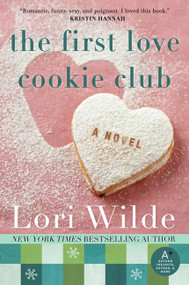 The First Love Cookie Club (A Novel) by Lori Wilde, 9780062089212