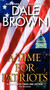 A Time for Patriots by Dale Brown, 9780061990007