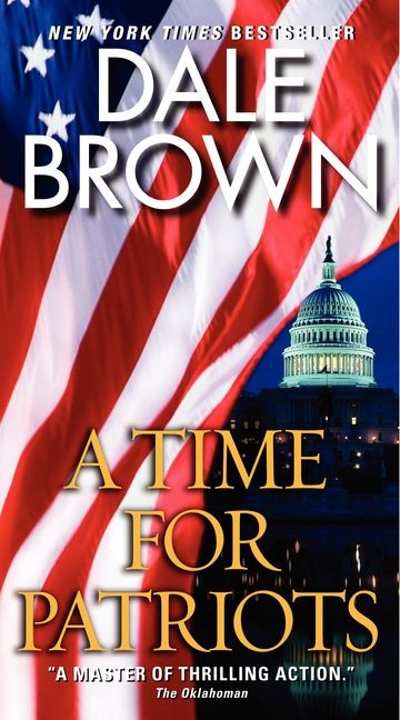 A Time for Patriots (A Novel) by Dale Brown, 9780061990007
