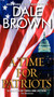 A Time for Patriots (A Novel) by Dale Brown, 9780061990007
