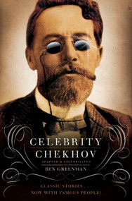 Celebrity Chekhov (Stories by Anton Chekhov) by Ben Greenman, 9780061990496