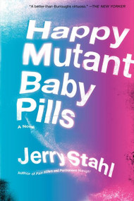 Happy Mutant Baby Pills (A Novel) by Jerry Stahl, 9780061990502