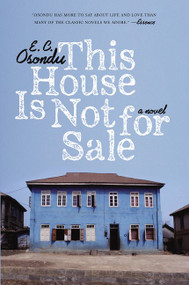 This House Is Not for Sale (A Novel) - 9780061990908 by E.C. Osondu, 9780061990908
