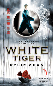 White Tiger (Dark Heavens Book One) by Kylie Chan, 9780061994050