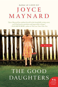 The Good Daughters (A Novel) by Joyce Maynard, 9780061994326