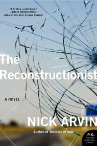 The Reconstructionist (A Novel) by Nick Arvin, 9780061995163