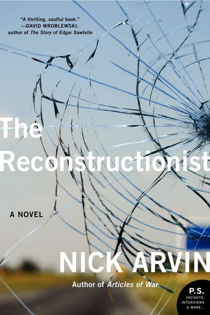 The Reconstructionist (A Novel) by Nick Arvin, 9780061995163