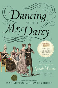 Dancing with Mr. Darcy (Stories Inspired by Jane Austen and Chawton House) by Sarah Waters, 9780061999062