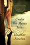Under the Mercy Trees (A Novel) by Heather Newton, 9780062001344