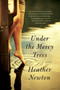 Under the Mercy Trees (A Novel) by Heather Newton, 9780062001344