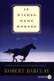 If Wishes Were Horses (A Novel) - 9780062002174 by Robert Barclay, 9780062002174