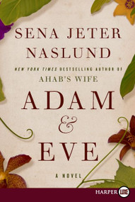 Adam & Eve (A Novel) - 9780062002198 by Sena Jeter Naslund, 9780062002198