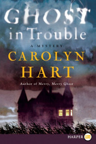 Ghost in Trouble (A Mystery) by Carolyn Hart, 9780062002204