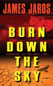 Burn Down the Sky by James Jaros, 9780062016300