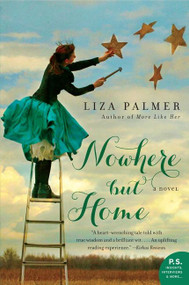Nowhere but Home (A Novel) by Liza Palmer, 9780062007476