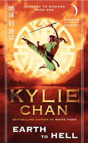 Earth to Hell (Journey to Wudang: Book One) by Kylie Chan, 9780062021434