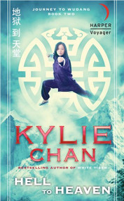Hell to Heaven (Journey to Wudang: Book Two) by Kylie Chan, 9780062021557