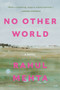 No Other World (A Novel) - 9780062020475 by Rahul Mehta, 9780062020475