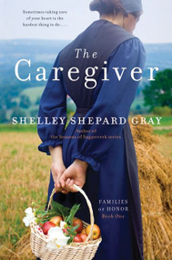 The Caregiver (Families of Honor, Book One) by Shelley Shepard Gray, 9780062020611