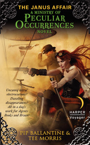 The Janus Affair (A Ministry of Peculiar Occurrences Novel) by Pip Ballantine, Tee Morris, 9780062049780