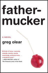 Fathermucker (A Novel) by Greg Olear, 9780062059710
