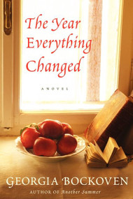 The Year Everything Changed (A Novel) by Georgia Bockoven, 9780062069320