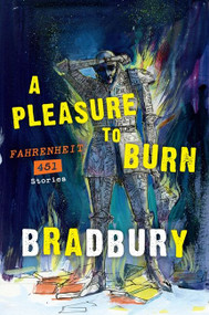 A Pleasure to Burn (Fahrenheit 451 Stories) by Ray Bradbury, 9780062071026