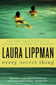 Every Secret Thing (A Novel) by Laura Lippman, 9780062074898