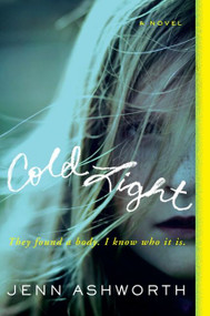 Cold Light (A Novel) by Jenn Ashworth, 9780062076038
