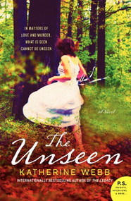 The Unseen (A Novel) by Katherine Webb, 9780062077882