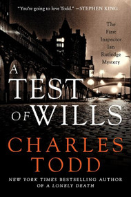 A Test of Wills (The First Inspector Ian Rutledge Mystery) by Charles Todd, 9780062091611