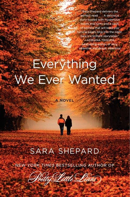 Everything We Ever Wanted (A Novel) by Sara Shepard, 9780062080066