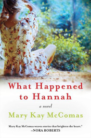 What Happened to Hannah (A Novel) by Mary Kay McComas, 9780062084781