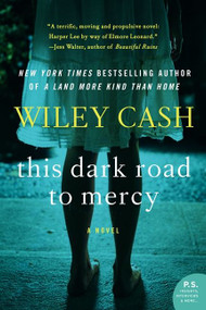 This Dark Road to Mercy (A Novel) by Wiley Cash, 9780062088260