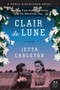Clair de Lune (A Novel) by Jetta Carleton, 9780062089199