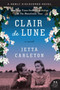 Clair de Lune (A Novel) by Jetta Carleton, 9780062089199