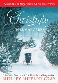 Christmas in Sugarcreek (A Seasons of Sugarcreek Christmas Novel) by Shelley Shepard Gray, 9780062196408