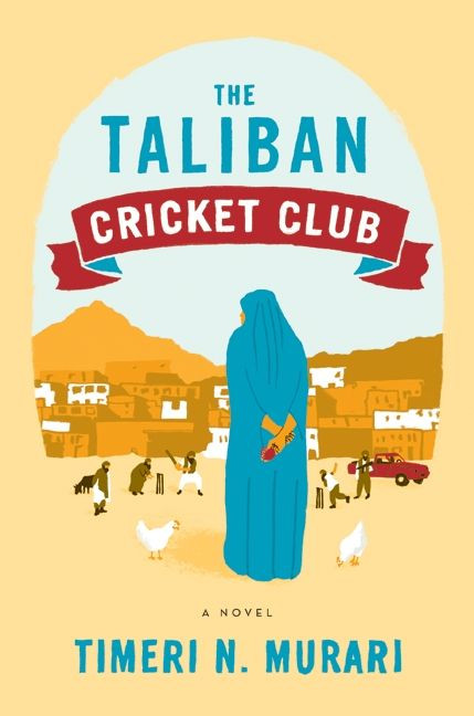 The Taliban Cricket Club (A Novel) by Timeri N. Murari, 9780062091253