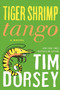 Tiger Shrimp Tango (A Novel) by Tim Dorsey, 9780062092816