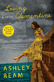 Losing Clementine (A Novel) by Ashley Ream, 9780062093639
