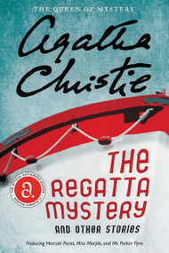 The Regatta Mystery and Other Stories (Featuring Hercule Poirot, Miss Marple, and Mr. Parker Pyne) by Agatha Christie, 9780062094407